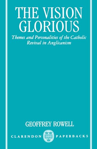 The Vision Glorious: Themes and Personalities of the Catholic Revival in Anglicanism