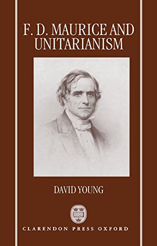 F.D. Maurice and Unitarianism (9780198263395) by Young, David