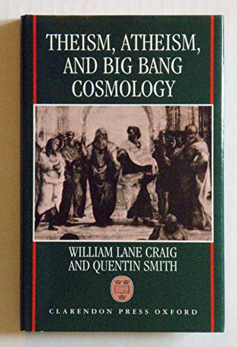 Theism, Atheism, and Big Bang Cosmology (9780198263487) by Craig, William Lane; Smith, Quentin