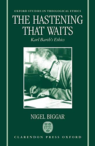 Stock image for The Hastening that Waits: Karl Barth's Ethics (Oxford Studies in Theological Ethics) for sale by HPB-Red
