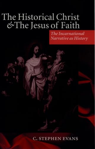 Beispielbild fr The Historical Christ & the Jesus of Faith ' the Incarnational Narrative as History ' zum Verkauf von Chiron Media