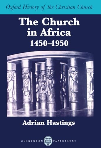 Stock image for The Church in Africa, 1450-1950 (Oxford History of the Christian Church) for sale by -OnTimeBooks-