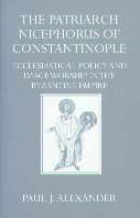 Patriarch Nicephorus of Constantinople (Oxford University Press Academic Monograph Reprints) (9780198264019) by Paul J. Alexander