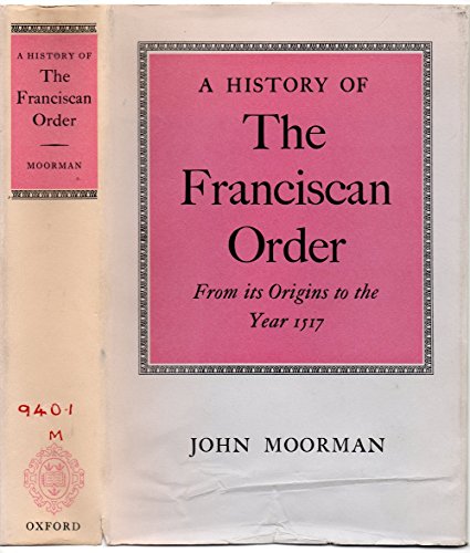 Beispielbild fr A History of the Franciscan Order from Its Origins to the Year 1517 (Oxford University Press academic monograph reprints) zum Verkauf von WorldofBooks