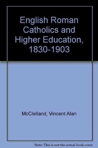 Beispielbild fr English Roman Catholics and Higher Education, 1830-1903 zum Verkauf von Better World Books