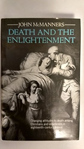 Beispielbild fr Death and the Enlightenment: Changing Attitudes to Death among Christians and Unbelievers in Eighteenth-Century France zum Verkauf von HPB-Red