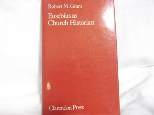 Eusebius as Church Historian (9780198264415) by Robert M. Grant