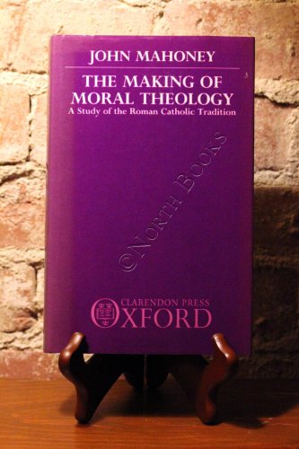 Stock image for Making of Moral Theology: Study of the Roman Catholic Tradition (M.D'Arcy Memorial Lectures) for sale by AwesomeBooks