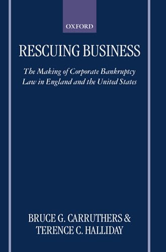 Beispielbild fr Rescuing Business: The Making of Corporate Bankruptcy Law in England and the United States zum Verkauf von BookHolders