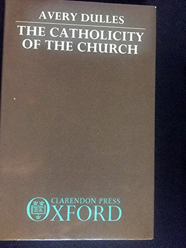 The Catholicity of the Church (9780198266761) by Dulles, Avery