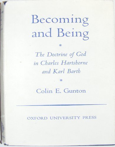 Stock image for Becoming and Being : The Doctrine of God in Charles Hartshorne and Karl Barth for sale by Better World Books