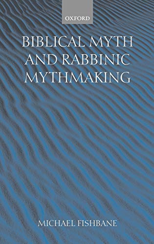 Biblical Myth and Rabbinic Mythmaking (9780198267331) by Fishbane, Michael