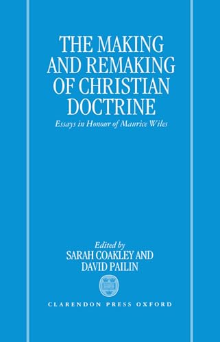 Beispielbild fr The Making and Remaking of Christian Doctrine : Essays in Honour of Maurice Wiles zum Verkauf von Better World Books Ltd