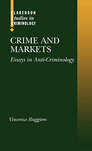 9780198268383: Crime and Markets: Essays in Anti-Criminology (Clarendon Studies in Criminology)