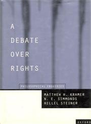 A Debate over Rights: Philosophical Enquiries (9780198268536) by Kramer, Matthew; Simmonds, Nigel; Steiner, Hillel