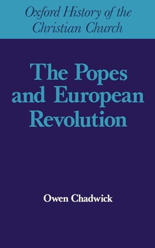 The Popes and European Revolution (Oxford History of the Christian Church)