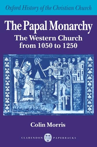9780198269250: The Papal Monarchy: The Western Church from 1050 to 1250 (Oxford History of the Christian Church)