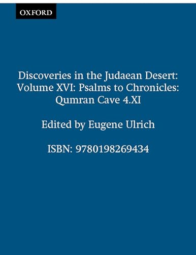 Qumran Cave 4: XI: Psalms to Chronicles (Discoveries in the Judaean Desert) (9780198269434) by Ulrich, Eugene; Cross, Frank Moore; Fitsmyer, Joseph A.; Flint, Peter W.; Metso, Sarianna; Murphy, Catherine M.; Niccum, Curt; Skehan, The Late...