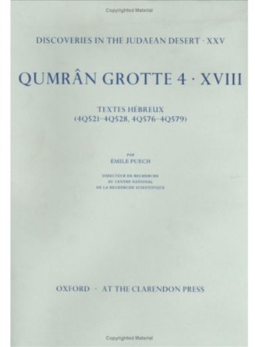 Beispielbild fr Discoveries in the Judaean Desert: Volume XXV. Qumran Grotte 4: XVIII: Textes Hbreux (4Q521-4Q528, 4Q576-4Q579) zum Verkauf von Richard Sylvanus Williams (Est 1976)