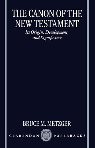 9780198269540: The Canon of the New Testament: Its Origin, Development, and Significance