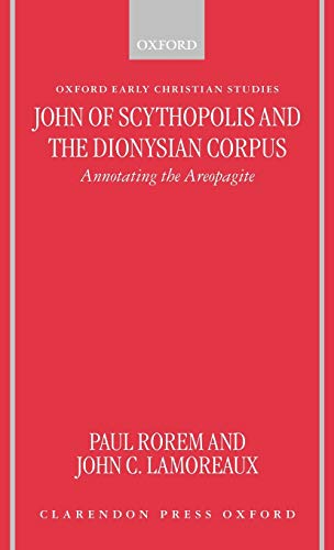 Stock image for John of Scythopolis and the Dionysian Corpus: Annotating the Areopagite (Oxford Early Christian Studies) for sale by Books From California