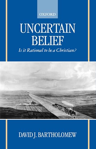 Beispielbild fr Uncertain Belief: Is It Rational to Be a Christian? zum Verkauf von WorldofBooks