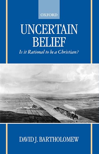 Imagen de archivo de Uncertain Belief: Is It Rational to Be a Christian? a la venta por WorldofBooks