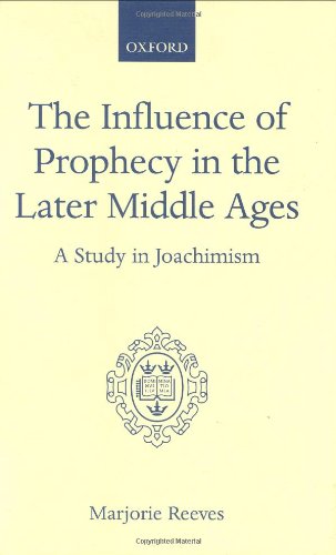 The Influence of Prophecy in the Later Middle Ages: A Study in Joachimism (9780198270300) by Reeves, Marjorie