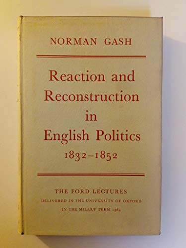 Beispielbild fr Reaction and Reconstruction in English Politics, 1832-1852 zum Verkauf von Lexington Books Inc