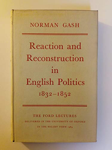 Imagen de archivo de Reaction and Reconstruction in English Politics, 1832-1852 a la venta por Lexington Books Inc
