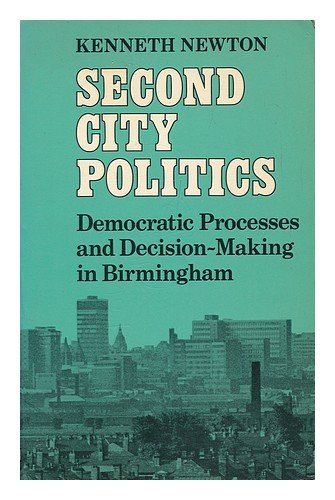Beispielbild fr Second City Politics : Democratic Processes and Decision-Making in Birmingham zum Verkauf von Better World Books