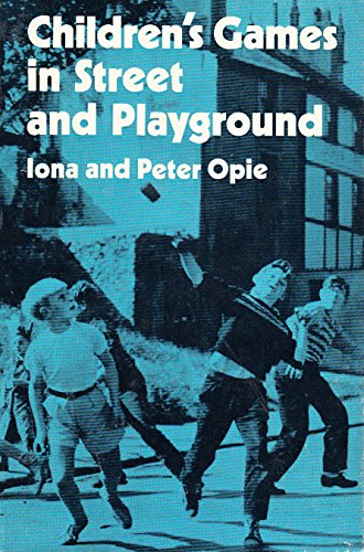 Stock image for Children's Games in Street and Playground: Chasing, Catching, Seeking, Hunting, Racing, Dueling, Exerting, Daring, Guessing, Acting, and Pretending. for sale by Irish Booksellers