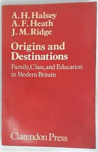 Stock image for Origins and Destinations: Family, Class and Education in Modern Britain for sale by Better World Books Ltd