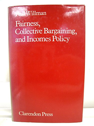 Fairness, Collective Bargaining, and Incomes Policy (9780198272526) by Willman, Paul