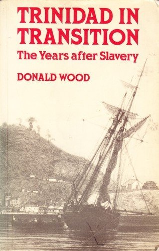 Trinidad in Transition: The Years after Slavery (9780198272694) by Wood, Donald