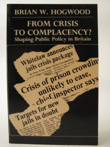 Imagen de archivo de From Crisis to Complacency? : Shaping Public Policy in Britain a la venta por Better World Books Ltd
