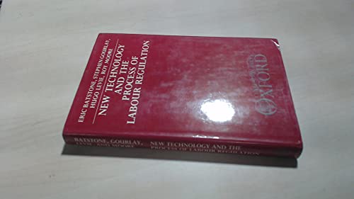 New Technology and the Process of Labour Regulation (9780198272748) by Batstone, Eric; Gourlay, Stephen; Levie, Hugo; Moore, Roy