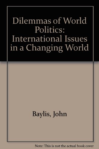 Stock image for Dilemmas of World Politics: International Issues in a Changing World for sale by Ergodebooks