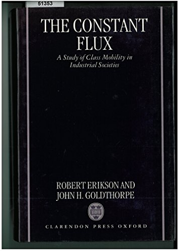 Imagen de archivo de The Constant Flux : A Study of Class Mobility in Industrial Societies a la venta por Better World Books