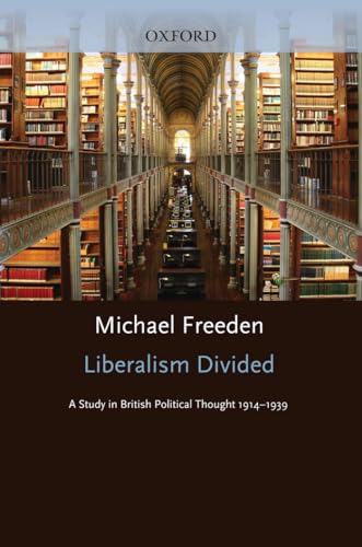 9780198274322: Liberalism Divided: A Study in British Political Thought, 1914-39