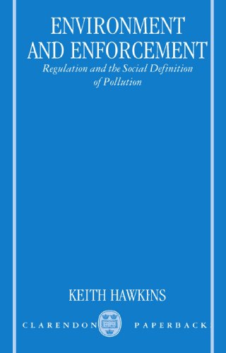 Stock image for Environment and Enforcement : Regulation and the Social Definition of Pollution for sale by Better World Books