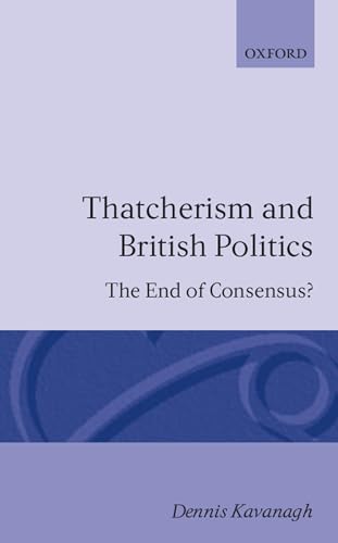 Imagen de archivo de Thatcherism and British Politics: The End of Consensus? a la venta por SecondSale