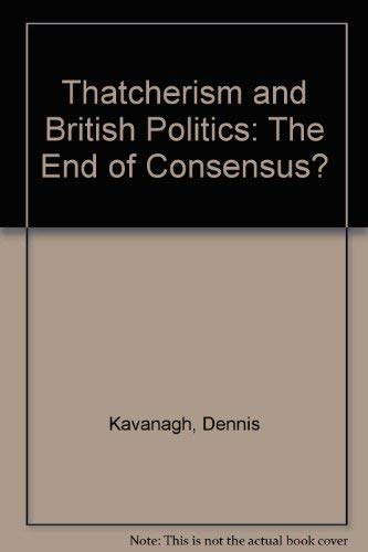 9780198275220: Thatcherism and British Politics: The End of Consensus?