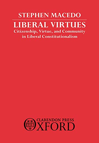 Imagen de archivo de Liberal Virtues : Citizenship, Virtue, and Community in Liberal Constitutionalism a la venta por Better World Books