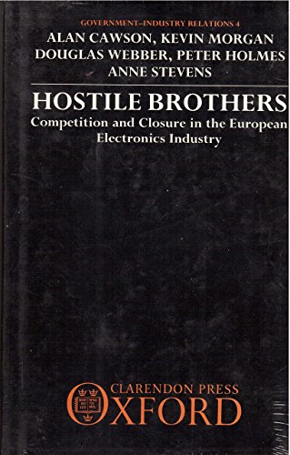 Beispielbild fr Hostile Brothers: Competition and Closure in the European Electronics Industry (Government-Industry Relations) zum Verkauf von NEPO UG