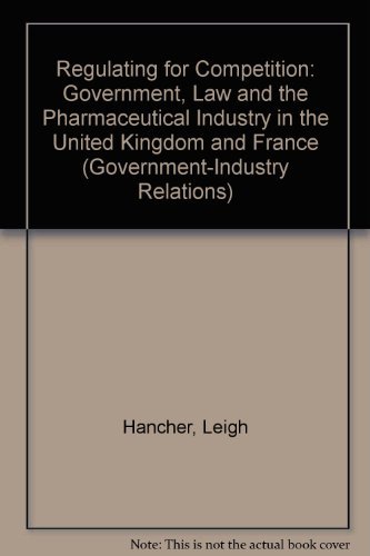 Beispielbild fr Regulating for Competition : Government, Law, and the Pharmaceutical Industry in the United Kingdom and France zum Verkauf von Better World Books