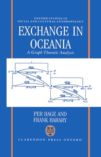 Stock image for Exchange in Oceania: A Graph Theoretic Analysis (Oxford Studies in Social and Cultural Anthropology) for sale by Dartmouth Books