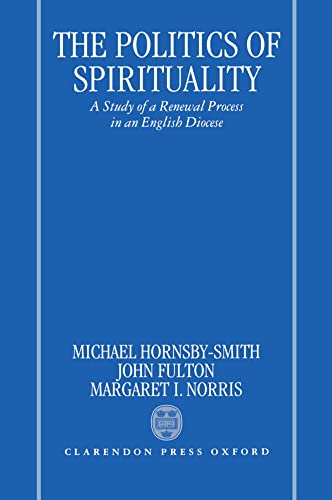 9780198277767: The Politics of Spirituality: A Study of a Renewal Process in an English Diocese