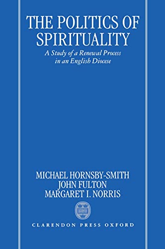 Stock image for The Politics of Spirituality A Study of a Renewal Process in an English Diocese (Hardback) for sale by Iridium_Books
