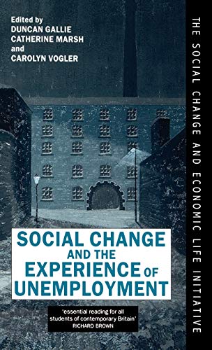 Beispielbild fr Social Change and the Experience of Unemployment (Social Change and Economic Life Initiative) zum Verkauf von AwesomeBooks